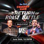 ROAST BATTLE RETURNS ft. Corinne Fisher, Dave Sirus, Neko White. MAIN EVENT: Pedro Gonzalez vs J.P. McDade